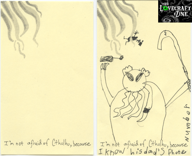 "I'm not afraid of Cthulhu, because I know his Dad's phone number" -- click to enlarge "I'm not afraid of Cthulhu, because I know his Dad's phone number" -- click to enlarge